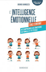 L'intelligence emotionnelle chez l'enfant : gerer ses emotions en famille et a l'ecole