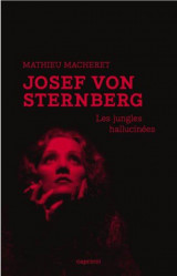 Josef von sternberg  -  les jungles hallucinees