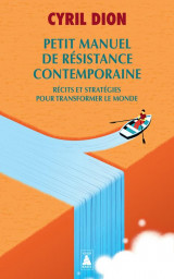 Petit manuel de resistance contemporaine : recits et strategies pour transformer le monde
