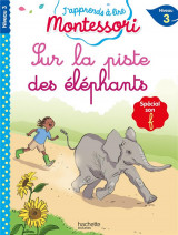 J'apprends a lire montessori : sur la piste des elephants  -  cp