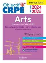 Objectif crpe : arts - epreuve ecrite d'admissibilite (edition 2024/2025)