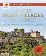 Les plus beaux villages de france - 164 destinations de charme a decouvrir