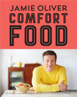 Comfort food - 100 recettes incontournables - les classiques qui rendent heureux