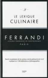 Le lexique culinaire ferrandi - tout le vocabulaire de la cuisine et de la patisserie de a a z explique en 1500 definitions et photographies