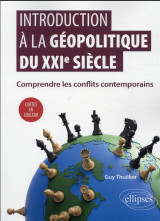 Introduction a la geopolitique du xxie siecle - comprendre les conflits contemporains