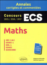 Mathematiques  -  ecs  -  annales corrigees et commentees  -  concours 2015/2016/2017