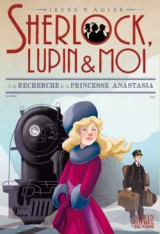 Sherlock, lupin et moi tome 14 : a la recherche de la princesse anastasia