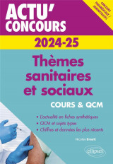 Actu' concours : themes sanitaires et sociaux 2024-2025 : cours et qcm