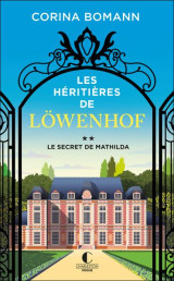 Les heritieres de lowenhof tome 2 : le secret de mathilda