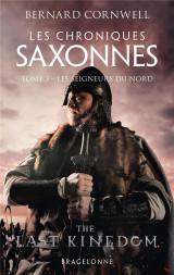 Les chroniques saxonnes tome 3 : les seigneurs du nord