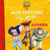 Toy story 4 - mon histoire du soir - l-histoire du film - disney pixar