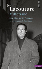 Francois mitterrand, une histoire de francais, tome 1 - les risques de l-escalade