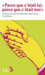 «parce que c'etait lui - parce que c'etait moi» : litterature et amitie