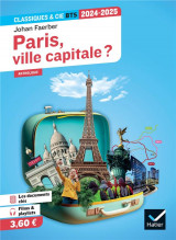 Paris, ville capitale ?  -  bts  -  anthologie pour l'epreuve de culture generale et expression (edition 2024/2025)