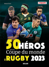 50 heros de la coupe du monde de rugby (edition 2023)