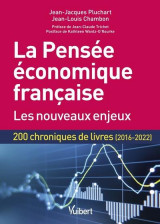 La pensee economique francaise : les nouveaux enjeux  -  200 chroniques de livres (2016-2022)