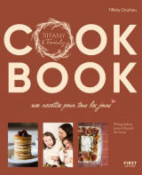 Tiffany et family's cook book : nos recettes pour tous les jours