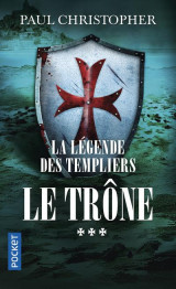 La legende des templiers - tome 3 le trone - vol03