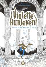 Violette hurlevent : violette hurlevent et les fantomes du jardin