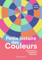 Petite histoire des couleurs : chefs-d'oeuvre symbolique materiaux