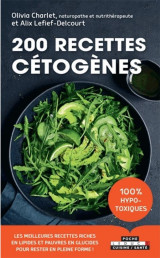 200 recettes cetogenes - les meilleures recettes riches en lipides et pauvres en glucides pour reste