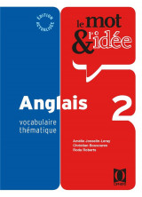 Le mot et l'idee : anglais tome 2 : vocabulaire thematique