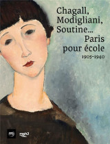 Chagall, modigliani, soutine... paris pour ecole, 1905-1940