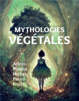 Mythologies ve ge tales - arbres, plantes, herbes, fleurs, fruits...