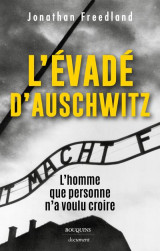 L'evade d'auschwitz : l'homme que personne n'a voulu croire