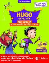 Hugo et les rois : mon cahier tome 2  -  je sais accorder avec etre et avoir