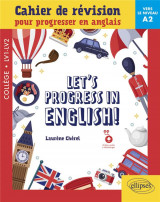 Let-s progress in english! - cahier de revision pour progresser en anglais - vers le niveau a2