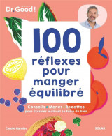 Les cahiers dr. good : 100 reflexes pour manger equilibre