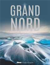 Grand nord : un voyage dans le cercle arctique