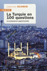 La turquie en 100 questions - la puissance opportuniste
