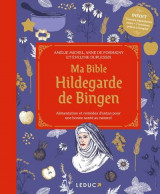 Ma bible hildegarde de bingen : alimentation et remedes d'antan pour une bonne sante (edition 2023)