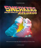 Sneakers : incroyables records  -  200 paires de legende selectionnees par tonton gibs