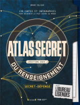 Atlas secret du renseignement : 130 cartes et infographies pour decouvrir la face cachee du monde (edition 2024)