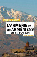 L-armenie et les armeniens en 100 questions - les cles d-une survie