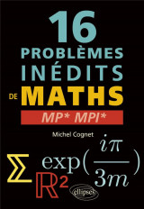 16 problemes inedits de mathematiques : mp* et mpi*