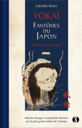 Yokai : fantomes du japon  -  histoires etranges et inquietantes illustrees par les plus grands maitres de l'estampe