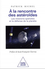 A la rencontre des asteroides : les missions spatiales et la defense de la planete