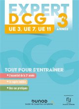 Expert dcg 3e annee  -  ue 3-7-11  -  tout pour s'entrainer (edition 2023/2024)