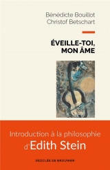 Eveille-toi, mon ame - introduction a la philosophie d-edith stein