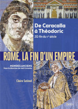 Rome, la fin de l'empire  -  de caracalla a theodoric 212-fin du ve siecle
