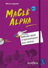 Macle alpha  -  a1.1  -  manuel d'alphabetisation pour adultes  -  livre de l'eleve (edition 2017)