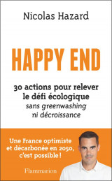 Happy end - 30 actions pour relever le defi ecologique sans greenwashing ni decroissance