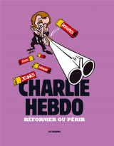 Charlie hebdo : reformer ou perir