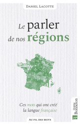 Le parler de nos regions - ces mots qui ont forge la langue francaise