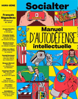 Socialter hs n 16 : manuel d'autodefense intellectuelle avec francois begaudeau - ete 2023