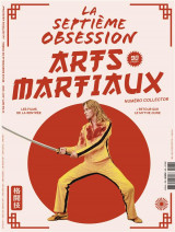 La septieme obsession n36 - special arts martiaux au cinema